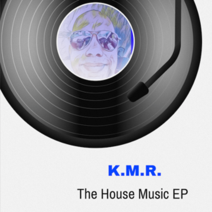 The House Music EP by K.M.R.