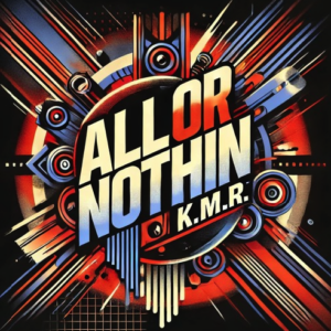 All Or Nothing Drum Bass By K.M.R.